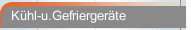 Kühl-u.Gefriergeräte